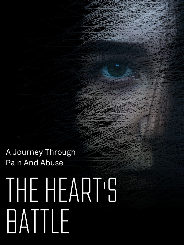 The heart’s battle: A journey through pain and abuse