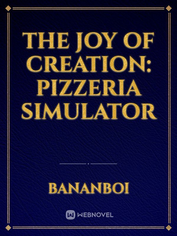 The Joy of Creation: Pizzeria Simulator