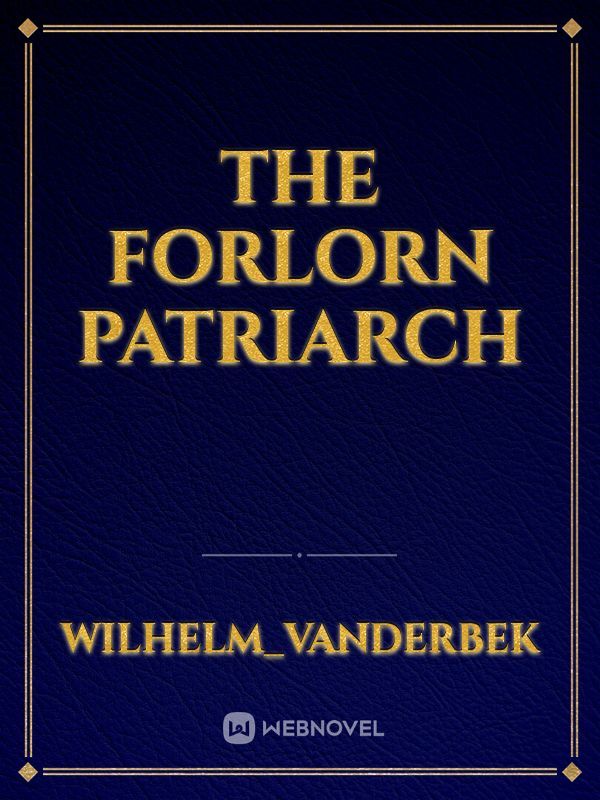 The Forlorn Patriarch