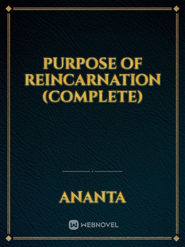 Purpose of Reincarnation (Complete)