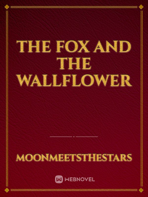 The Fox and The Wallflower