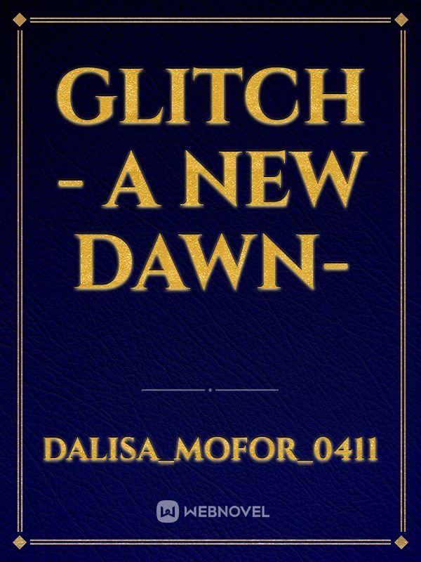 GLITCH - A New Dawn-