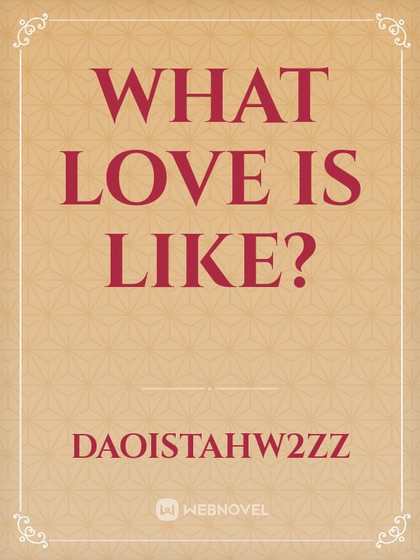 What Love is Like?