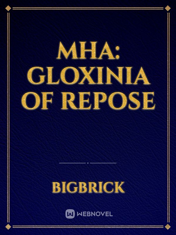MHA: Gloxinia of Repose