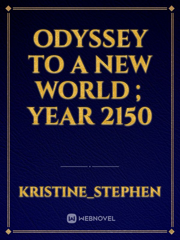 Odyssey to a new world ; year 2150