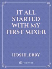 It All Started With My First Mixer Book
