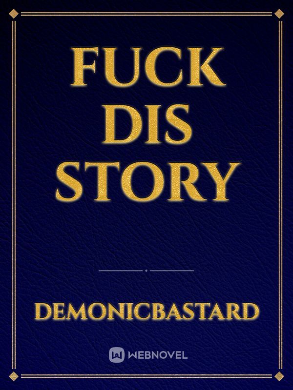 Fuck Dis Story