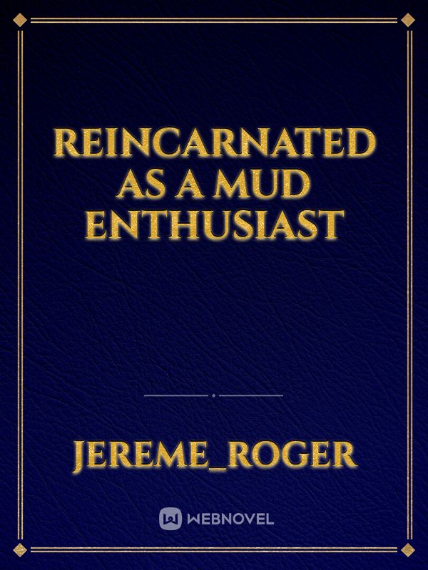 Reincarnated as a Mud enthusiast Book