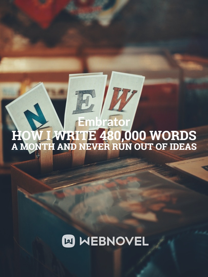 How I Write 480,000 Words a Month and Never Run out of Ideas