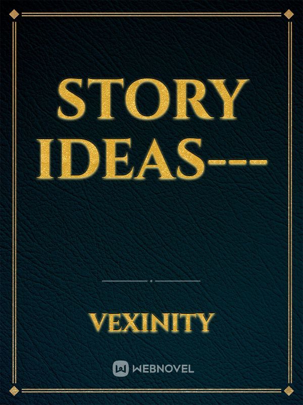 story ideas---