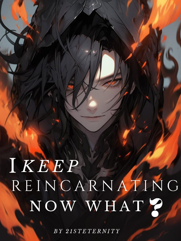 I Keep Reincarnating, Now What? Book
