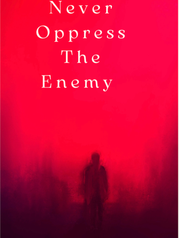 Never Oppress The Enemy Book