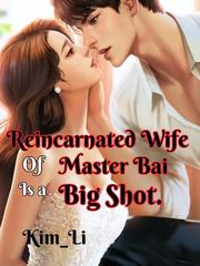 Reincarnated Wife of Master Bai is a Big Shot. Book