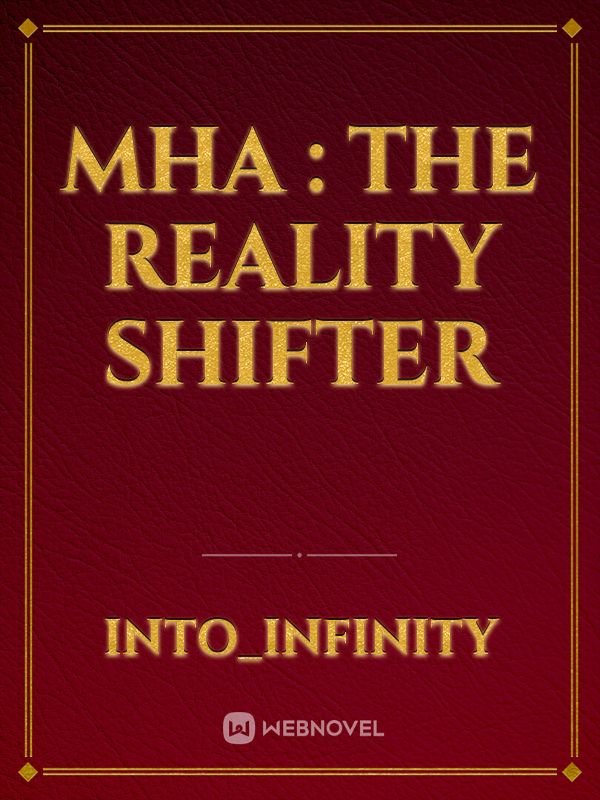 MHA : The Reality Shifter