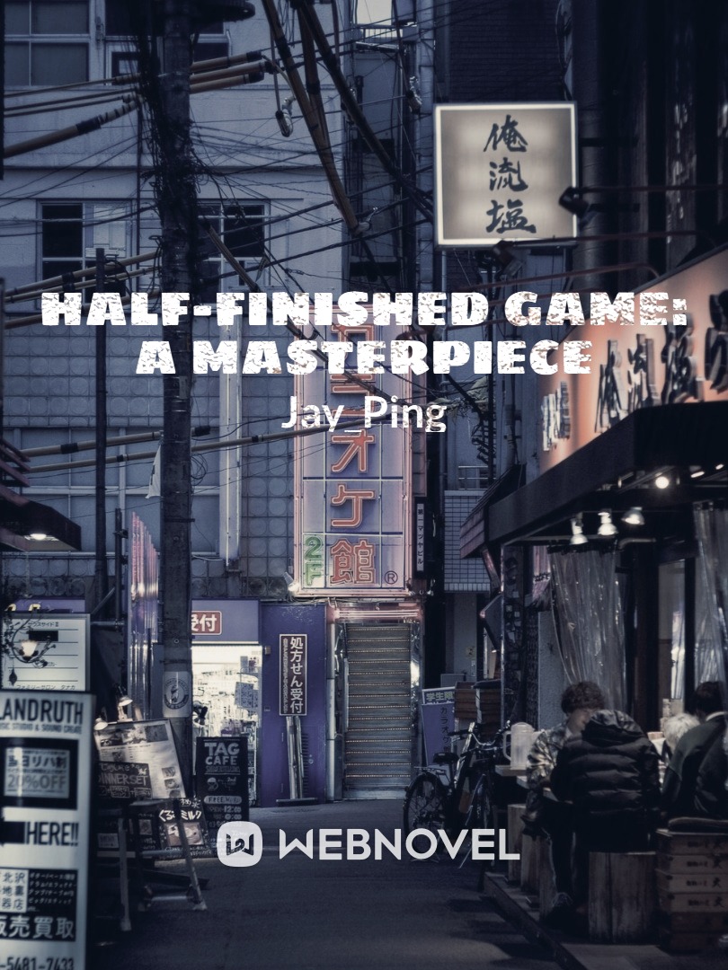 Half-Finished Game: It's a Masterpiece