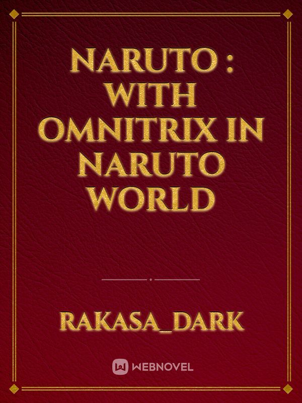 NARUTO : WITH OMNITRIX IN NARUTO WORLD