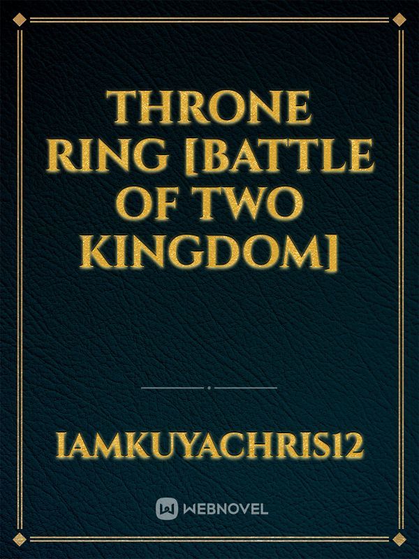 Throne Ring [battle of two kingdom]