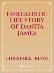Unrealistic Life
story of Danita James Book
