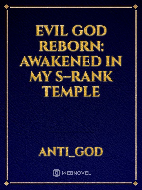 Evil GOD reborn: Awakened in my S–Rank temple