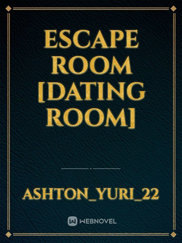 Escape Room 
[Dating Room]