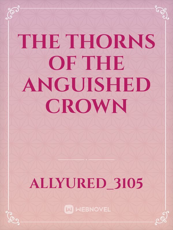The Thorns of the Anguished Crown