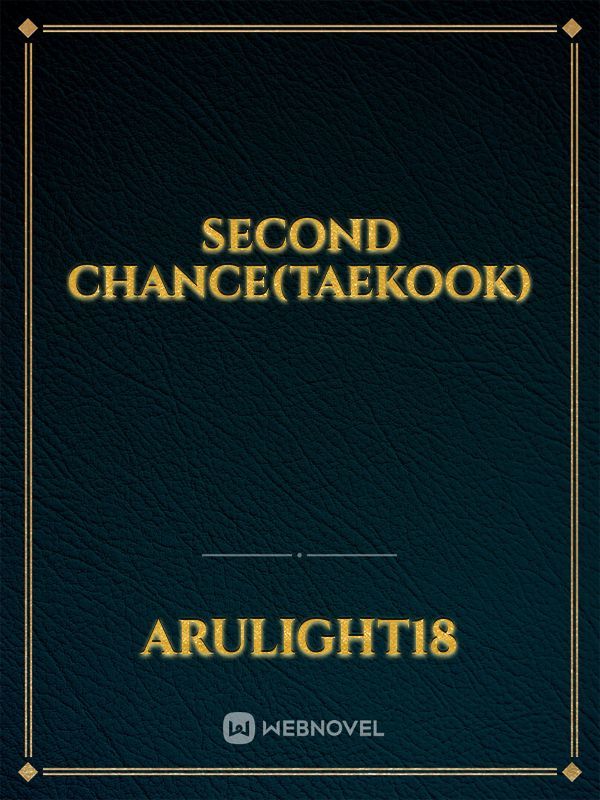 SECOND CHANCE(TAEKOOK) Book