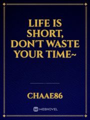 life is short, don't waste your time~ Book