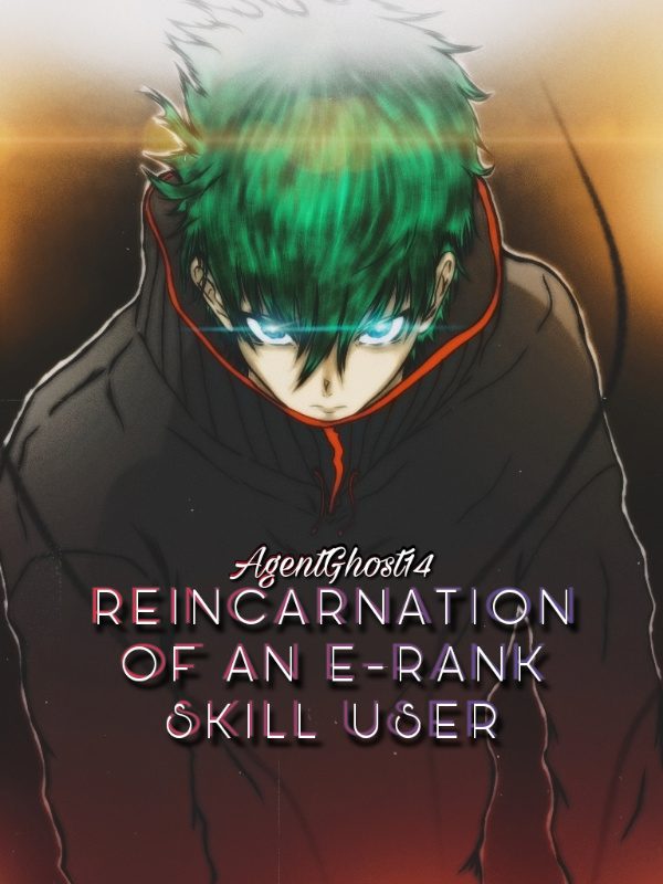 Reincarnation Of An E-Rank Skill User