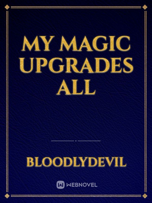 My Magic Upgrades All