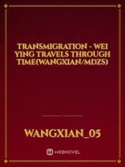 Transmigration - wei ying travels through time(wangxian/mdzs) Book