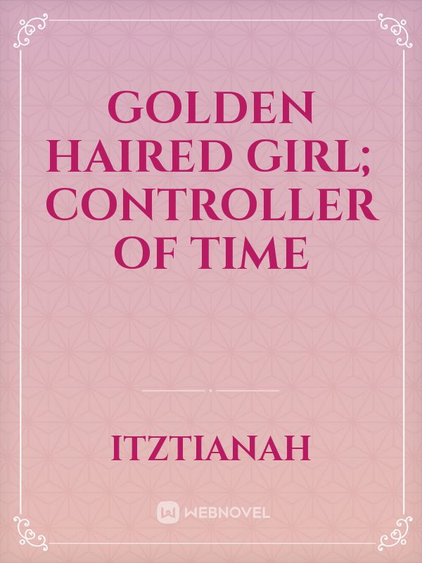 Golden haired girl; controller of time Book