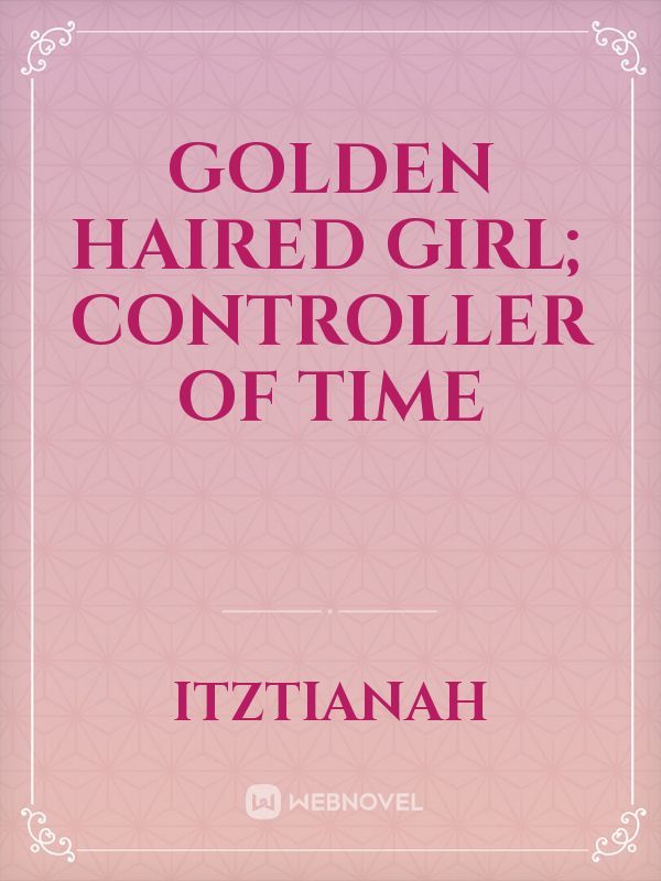 Golden haired girl; controller of time