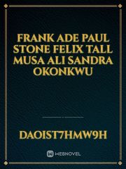 Frank Ade
Paul stone
Felix Tall
Musa Ali
Sandra okonkwu Book