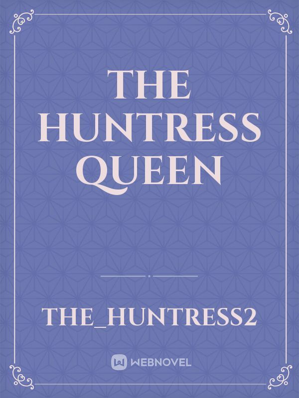 The Huntress Queen