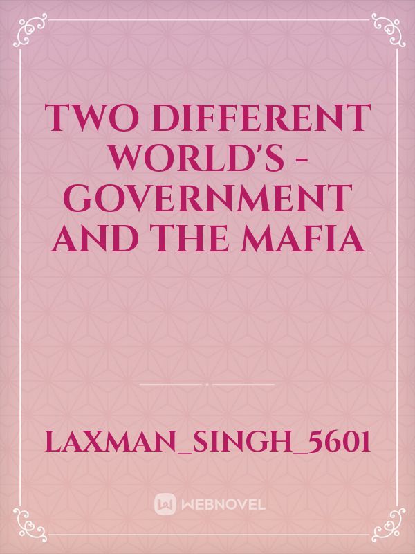 Two different world's - government and the mafia