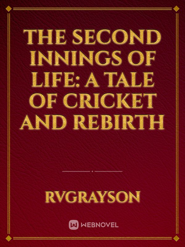The Second Innings of Life: A Tale of Cricket and Rebirth