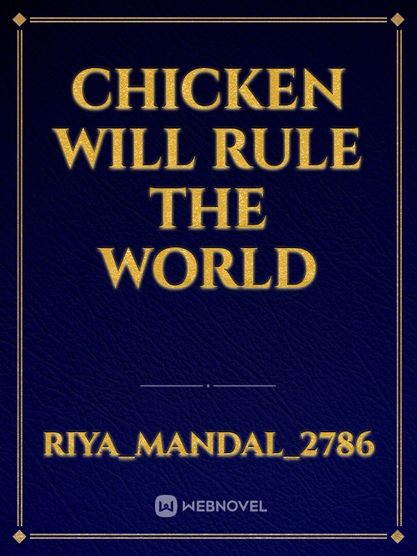 Chicken will rule the world
