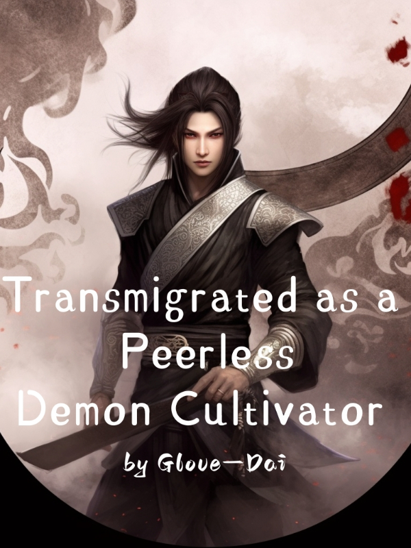Transmigrated as a Peerless Demon Cultivator