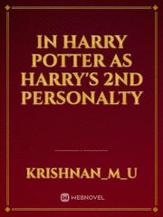 In Harry Potter as Harry's 2nd Personalty Book