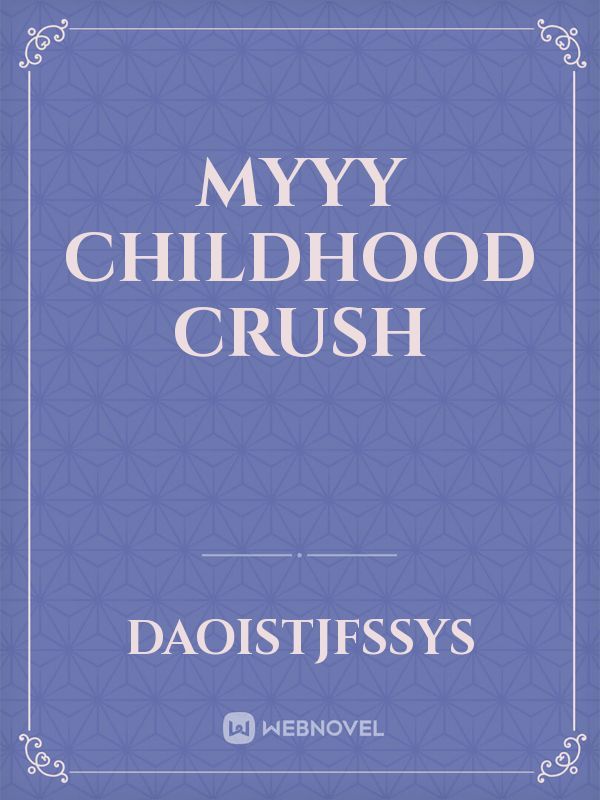 Myyy childhood crush