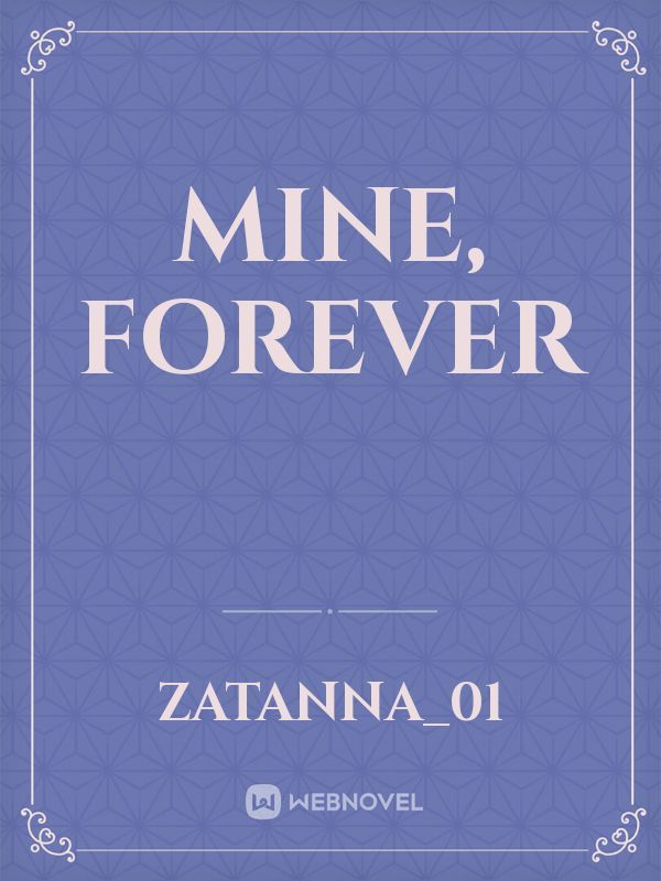 Mine, Forever