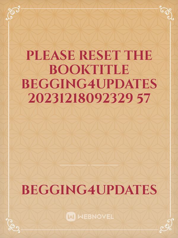 please reset the booktitle begging4updates 20231218092329 57
