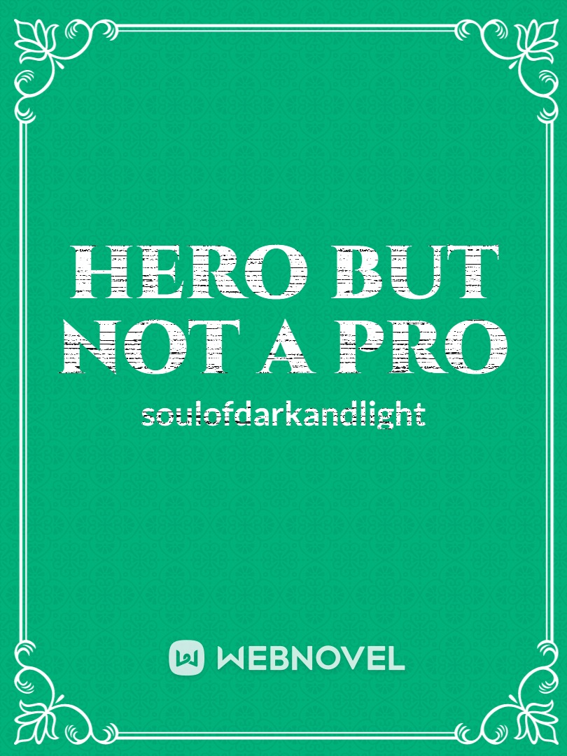 Hero But Not A Pro