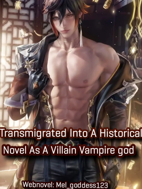 Transmigrated Into A Historical Novel As A Villain Vampire god Book