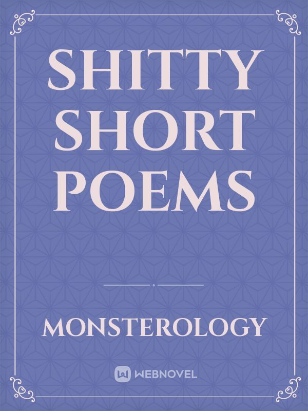 Shitty short poems