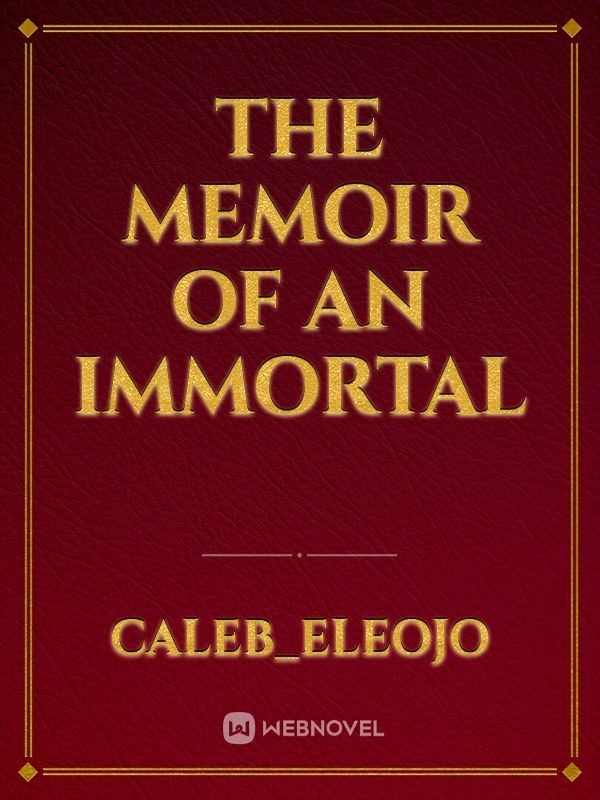 The Memoir Of An Immortal