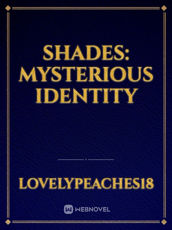 Shades: Mysterious Identity