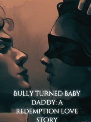 BULLY TURNED BABYDADDY! 
A REDEEMING LOVE STORY... Book
