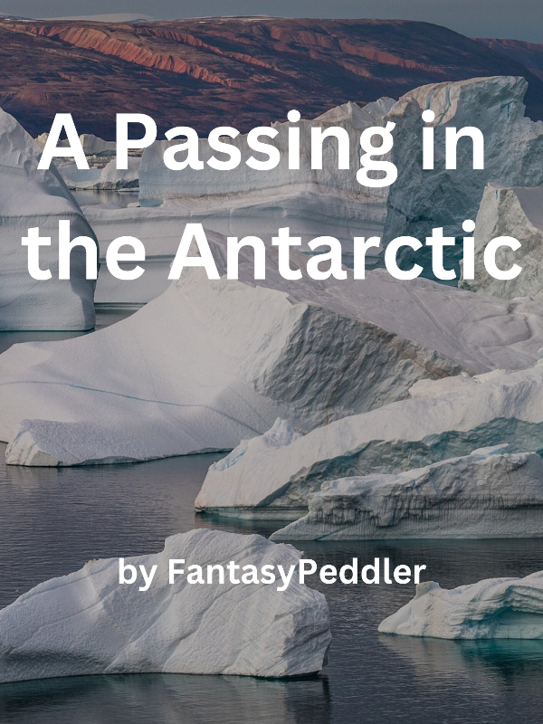 A Passing in the Antarctic [Rough Draft] [Flash Fiction/CreativeScene]