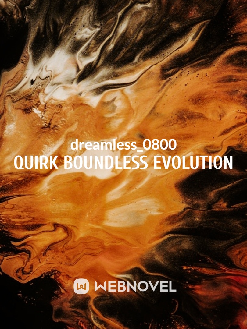 (Undergoing Rewrite) Quirk Boundless Evolution